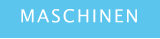 MASCHINEN