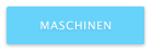 MASCHINEN