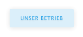 UNSER BETRIEB